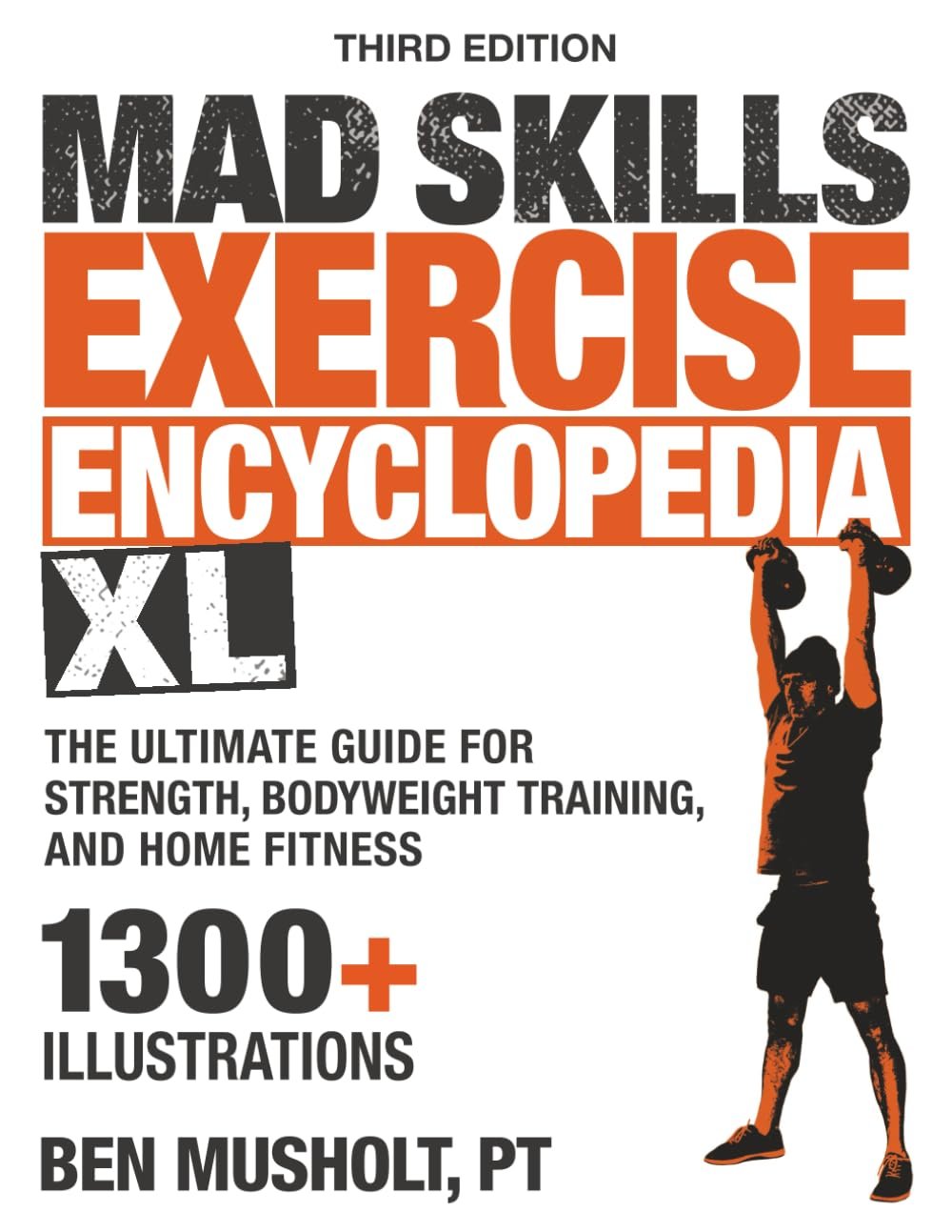 Mad Skills Exercise Encyclopedia XL: The Ultimate Guide for Strength, Bodyweight Training, and Home Fitness
