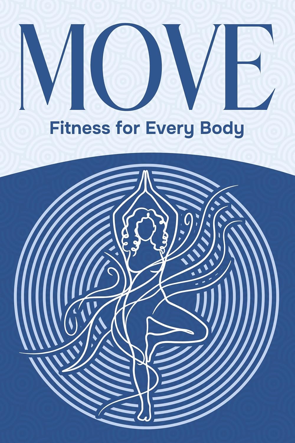 MOVE: Fitness for Everybody (Six Pillars of Wellness)